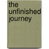 The Unfinished Journey