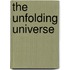 The Unfolding Universe