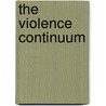 The Violence Continuum door Caroline Atkinson