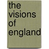 The Visions Of England door Francis Turner Palgrave