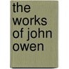 The Works of John Owen by William Orme