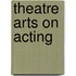 Theatre Arts on Acting