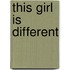 This Girl Is Different