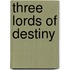 Three Lords of Destiny