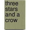 Three Stars and a Crow door Robert J. Walker