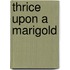 Thrice Upon a Marigold