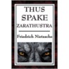 Thus Spake Zarathustra by Friedrich Wilhelm Nietzsche
