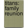 Titans: Family Reunion door Eric Wallace