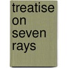 Treatise on Seven Rays door Alice A. Bailey