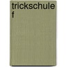 Trickschule F door Manuela Zaitz