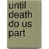 Until Death Do Us Part