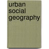 Urban Social Geography door Steven Pinch
