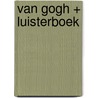Van Gogh + Luisterboek door Fred Leeman