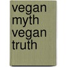 Vegan Myth Vegan Truth door John McCabe