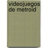 Videojuegos de Metroid door Fuente Wikipedia