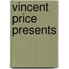 Vincent Price Presents by Vincent Price
