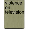 Violence on Television door Jackie Harrison
