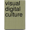 Visual Digital Culture by Darley Andrew