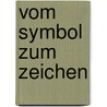 Vom Symbol zum Zeichen door Michael Meyer-Blanck