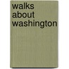 Walks About Washington door Leupp Francis Ellington 1849-1918