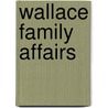Wallace Family Affairs door Carey Anderson