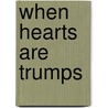 When Hearts Are Trumps door Thomas Winthrop Hall