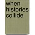 When Histories Collide