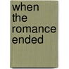 When the Romance Ended door Katherine Hite