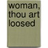 Woman, Thou Art Loosed