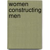 Women Constructing Men door Sarah Frantz