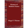 Women Of Modern France by Hugo P. Thieme