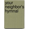 Your Neighbor's Hymnal door Jeffrey F. Keuss