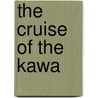 the Cruise of the Kawa door Walter E. Traprock