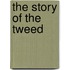 the Story of the Tweed