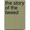 the Story of the Tweed door Herbert Maxwell