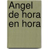 Ángel de hora en hora door Miquel de Palol