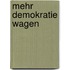 Mehr Demokratie wagen