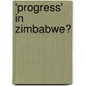 'Progress' in Zimbabwe? door Brian Raftopoulos