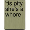 'Tis Pity She's A Whore door Stuart Pratt Sherman