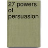 27 Powers Of Persuasion door Lynette Padwa