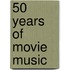 50 Years of Movie Music