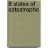 8 States of Catastrophe