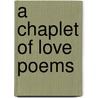 A Chaplet of Love Poems door Ethel Maud De Fonblanque