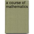 A Course Of Mathematics