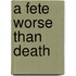 A Fete Worse Than Death