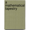 A Mathematical Tapestry by P.J. Hilton