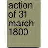 Action of 31 March 1800 door Ronald Cohn