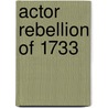 Actor Rebellion of 1733 door Ronald Cohn
