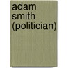 Adam Smith (politician) door Ronald Cohn