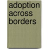 Adoption Across Borders door Rita James Simon